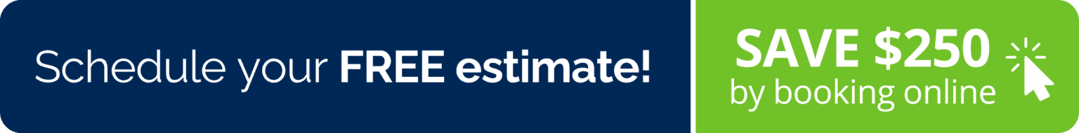 Banner with blue and green sections. Text on the blue part reads Schedule your FREE estimate! The green part says SAVE $250 by booking online with a white mouse cursor clicking icon.