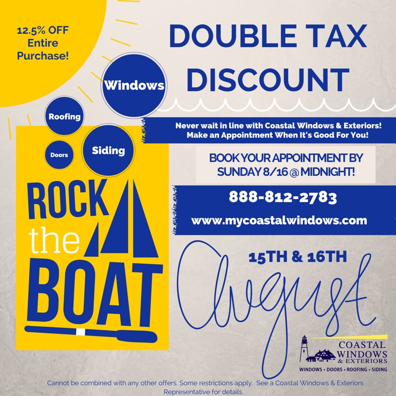Promotional graphic for Coastal Windows & Exteriors featuring Double Tax Savings on August 15th & 16th. Highlights roofing, doors, siding, windows, and a 12.5% off Tax Free Savings offer. Includes contact info and Rock the Boat text.